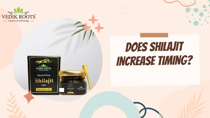 Does Shilajit increase Timing